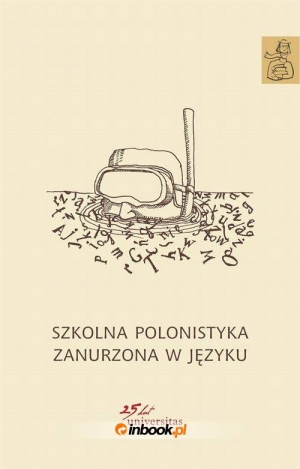 Anna Janus-Sitarz, Ewa Nowak, Szkolna polonistyka zanurzona w języku